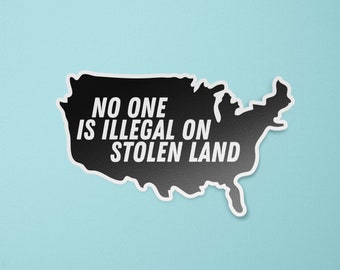 No One Is Illegal On Stolen Land Sticker | Racism Sticker | Land Back Sticker | BLM | Indigenous People | Indigenous People Day