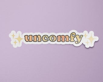 Uncomfy Sticker | Funny Mental Health Stickers | Mental Health Sticker | Anxiety Stickers