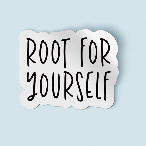 Root for Yourself Sticker | Mental Health Stickers | Positive Stickers | Waterproof Vinyl