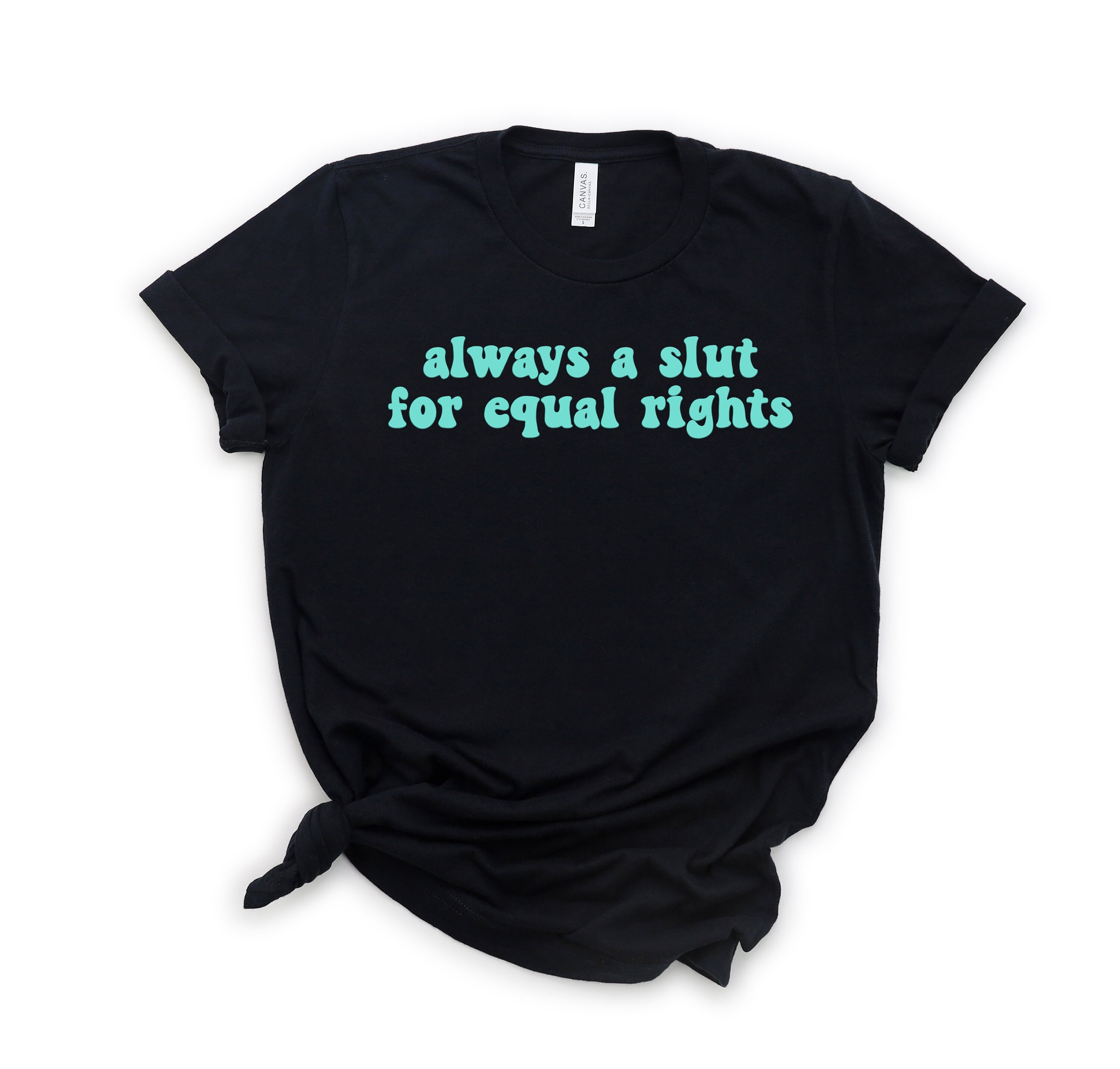 Always a Slut for Equal Rights Shirt Human Rights Graphic Etsy