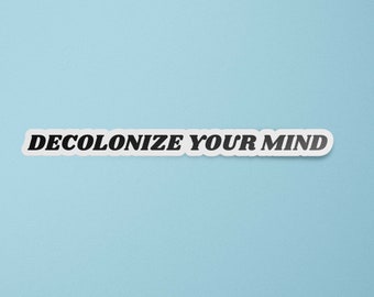 Decolonize Your Mind Sticker | Feminist Sticker