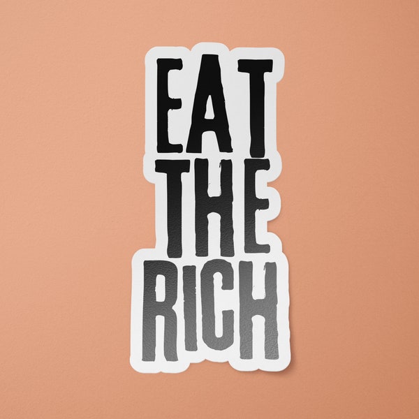 Eat the Rich Sticker | Wealth Inequality Decal | No More Billionaires Bumper Sticker | Anti-Capitalism