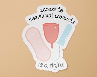 Access to Menstrual Products is a Right Sticker | Period Products Waterproof Vinyl Decal