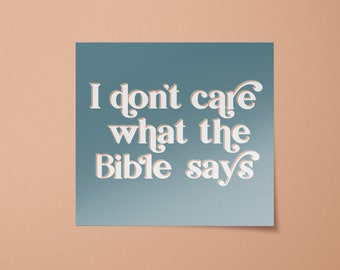 I Don't Care What the Bible Says Sticker | LGBT Stickers | Pro Choice Decal