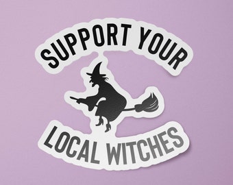 Support Your Local Witches Sticker | Witch Stickers | Witchy Laptop Decal