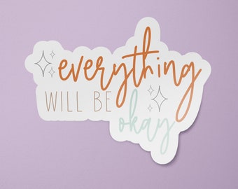 Everything Will Be Okay Sticker | Mental Health Sticker | Positive Saying Sticker | Laptop Decal