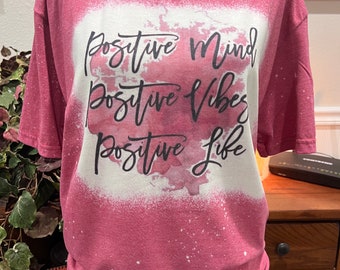 Be positive Sublimation Bleached Shirt "Positive Mind, Positive Vibes, Positive Life"  Womens Unisex t-shirt