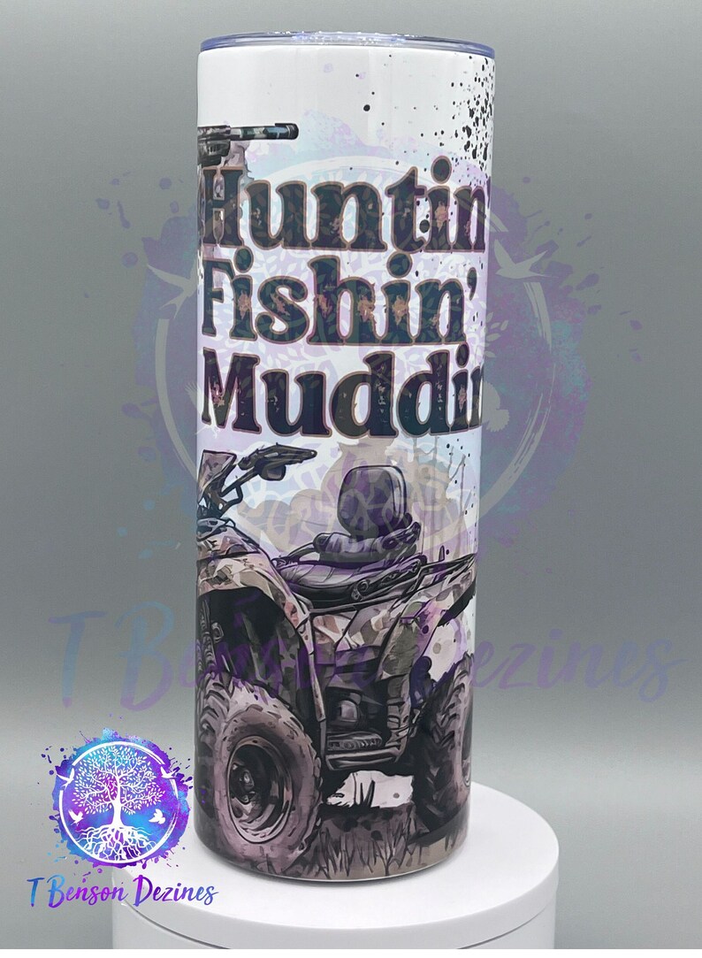 Huntin Fishin Muddin 4 Wheeler Fishing pole Shot Gun Stainless Steel Sublimation 20oz/30oz cup Straight Drinking Tumbler. image 1