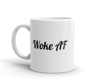 Woke AF Coffee Mug Cup – Funny Gift for Coffee Lovers
