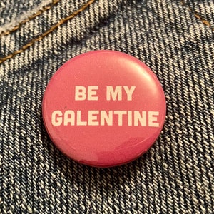 Super cute ‘be my galentine’ 1 inch badge