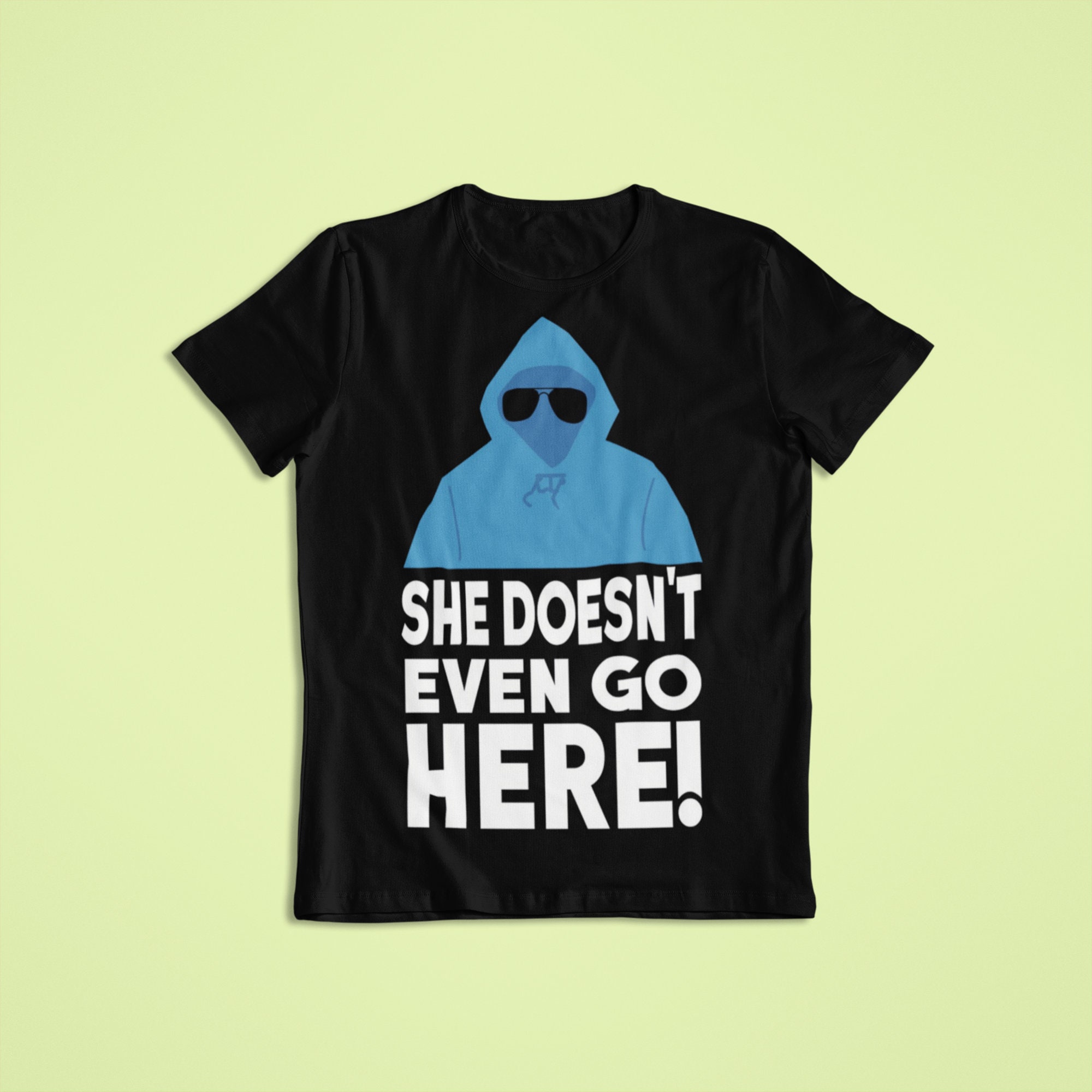 She Doesn't Even Go Here Custom T Shirt Unisex Mens & Etsy