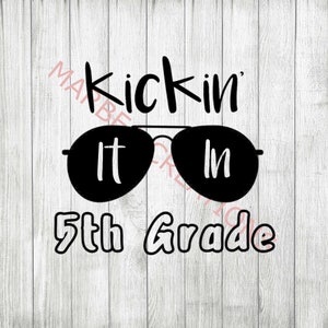 Kickin It In Fifth Grade  (svg png dxf )- CRICUT - Silhouette - digital file - cut file Back to School