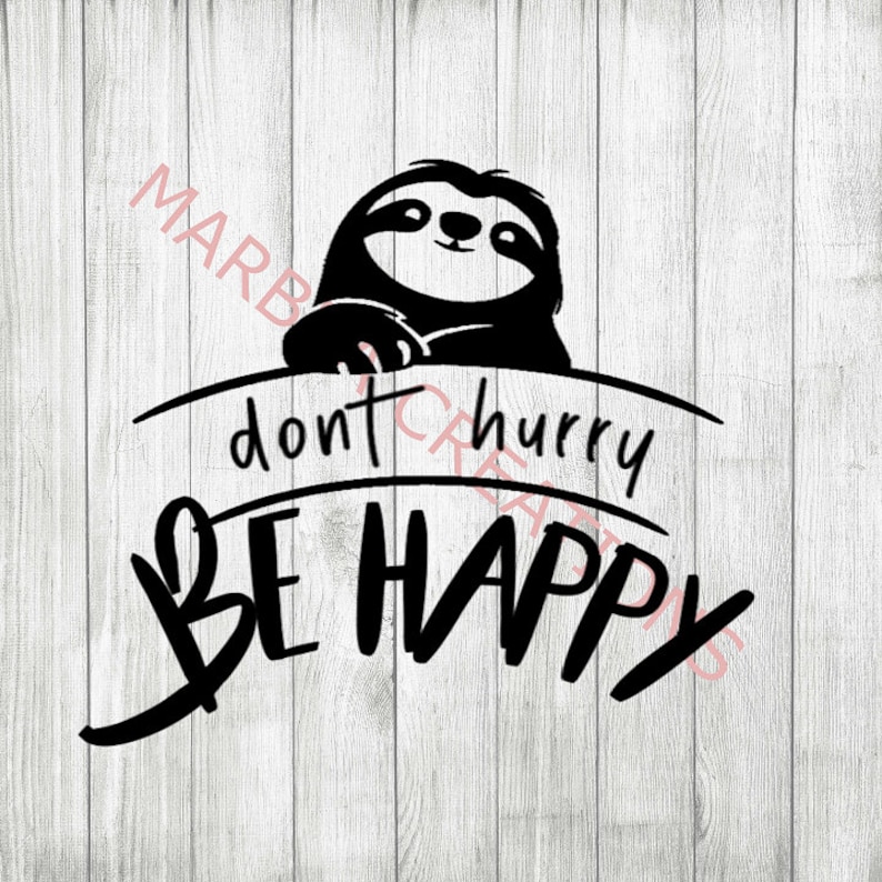 Don't Hurry Be Happy Sloth svg Png Dxf CRICUT | Etsy