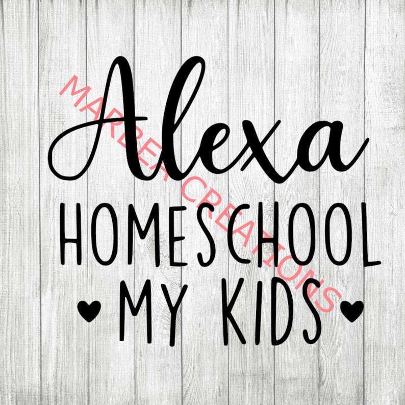 Download Alexa Homeschool My Kids svg png & dxf CRICUT | Etsy