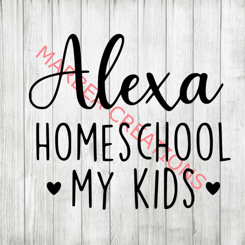 Download Alexa Homeschool My Kids svg png & dxf CRICUT | Etsy