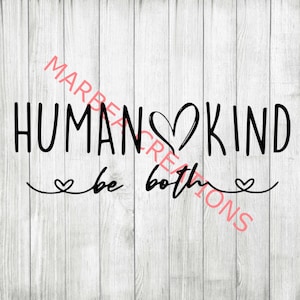 Human Kind Be Both (svg png dxf )- CRICUT - SILHOUETTE - digital file - cut file