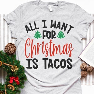 All I Want For Christmas Is Tacos - svg - png - dfx - eps Files for Cutting Machines Cameo Cricut Brother - Christmas - Funny - Tacos Shirt