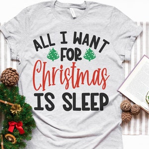 All I Want For Christmas Is Sleep - svg - png - dfx - eps Files for Cutting Machines Cameo Cricut Brother - Christmas - Funny - Mom Shirt