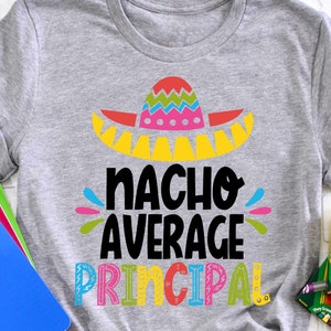 Nacho Average Principal - Sombrero - svg - png - dfx - eps Files for Cutting Machines - Teaching - Funny Principal Design - Cinco De Mayo