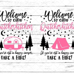 Camper - Bienvenido a Camp Quitcherbitchen - svg - png - dxf - eps - Digital Cut Files - Sublimation - Cute Camping Design - Funny