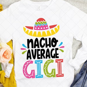 Nacho Average Gigi Sombrero svg png dfx eps Files for Cutting Machines Funny Mom Design Cinco De Mayo Grandma image 1