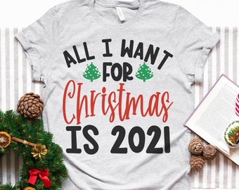 All I Want For Christmas Is 2021 - svg - png - dfx - eps Files for Cutting Machines Cameo Cricut Brother - Christmas - Quarantine - Funny