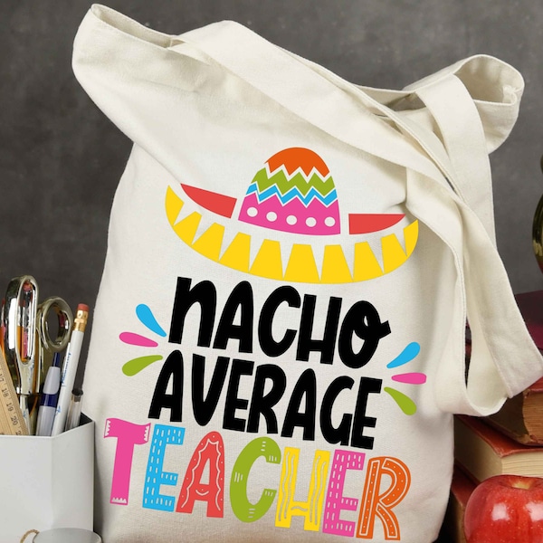 Nacho Average Teacher - Sombrero - svg - png - dfx - eps Files for Cutting Machines - Teaching - Funny Teacher Design - Cinco De Mayo