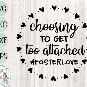 Die Wahl, um zu angehängt zu werden #fosterlove svg - png - dfx - eps-Dateien für Schneidemaschinen - Adoption - Foster Elternteil - Foster Care - Clipart
