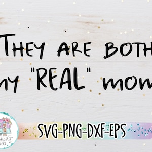 They&#39;re Both My Real Mom -svg-png-dfx-eps Files for Cutting Machines Cameo Cricut - Lesbian Couple - Gay Couple - LGBTQ Pride - Two Moms
