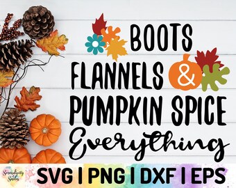 Boots, Flannels, & Pumpkin Spice Everything - svg - png - dxf - eps - Files for cutting machine - Cricut - Sublimation - Thanksgiving - Fall