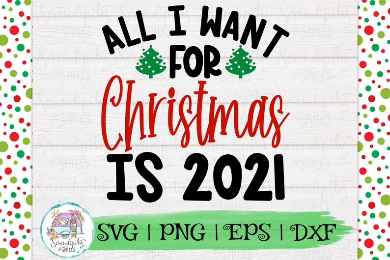 Download All I Want For Christmas Is 2021 svg png dfx eps Files | Etsy