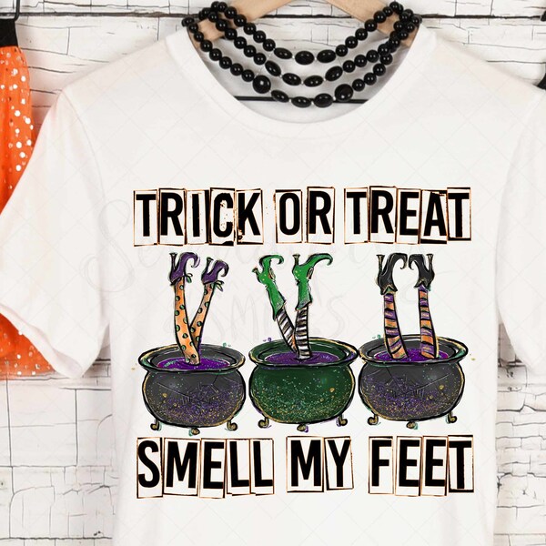 Trick or Treat Smell My Feet - PNG - Sublimation or Print - Digital Download - Halloween Witches Cauldron