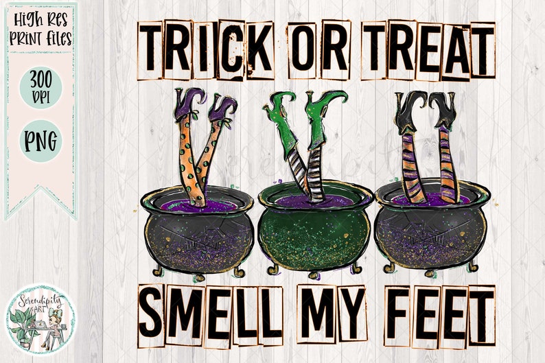 Trick or Treat Smell My Feet PNG Sublimation or Print Digital Download Halloween Witches Cauldron image 3