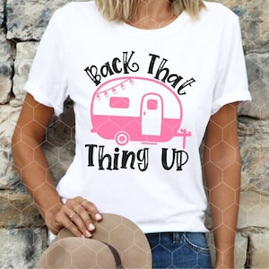 Back That Thing Up - Camper - svg - png - dxf - eps - Digital Cut Files - Sublimation - Cute Camper - Funny Camping