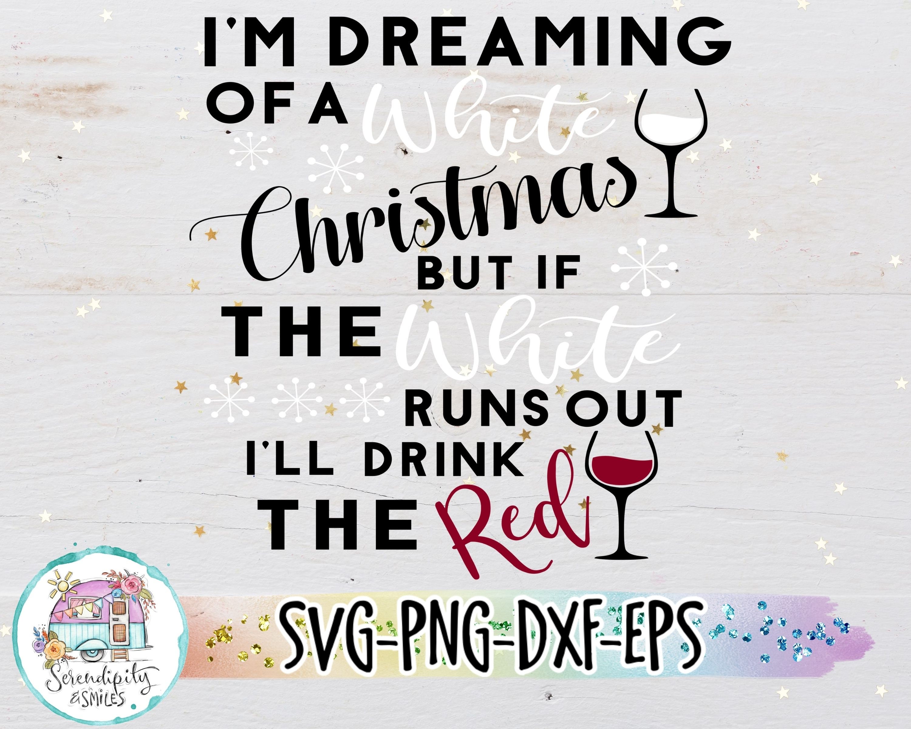 Im Dreaming Of White Christmas If White Runs Out I Drink Red T-Shirt Im Dreaming Of White Christmas If White Runs Out I Drink Red T-Shirt