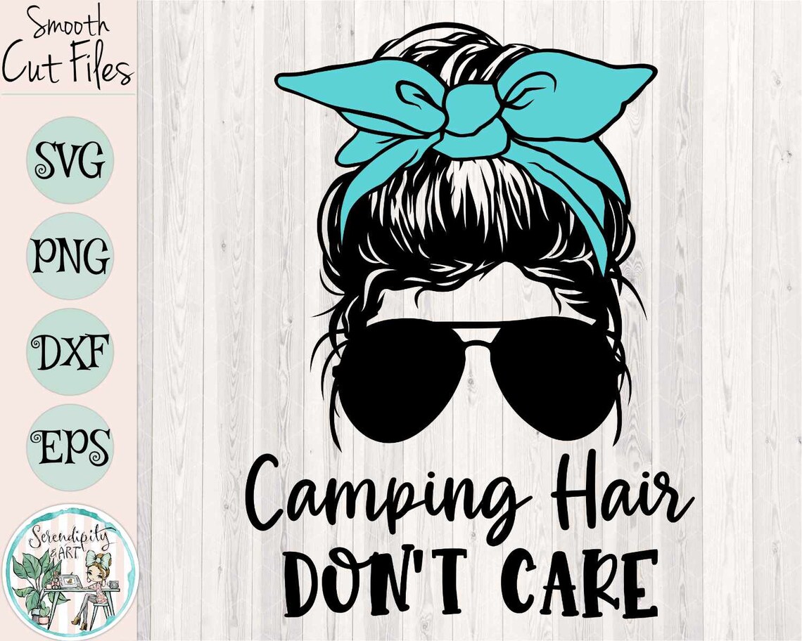 Camping Hair Don't Care Messy Bun Svg Png Dxf Etsy