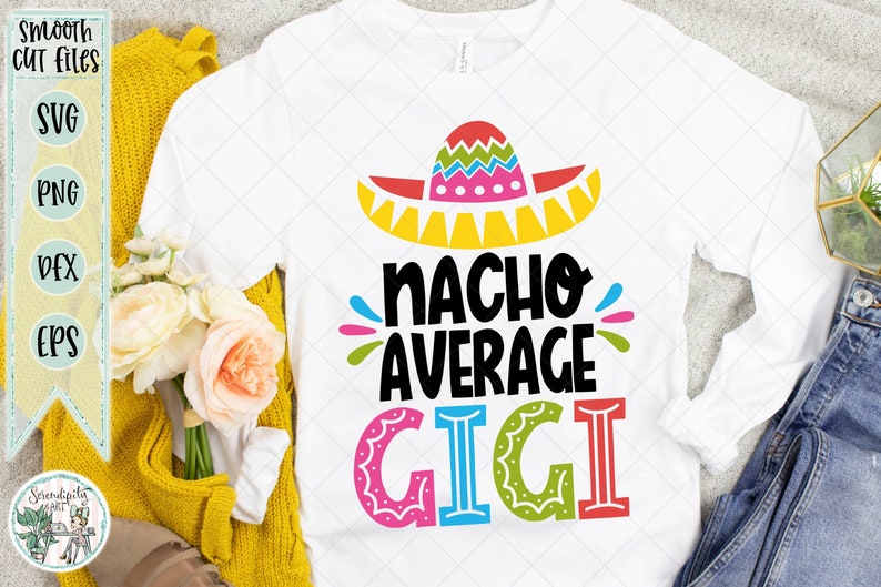 Nacho Average Gigi Sombrero svg png dfx eps Files for Cutting Machines Funny Mom Design Cinco De Mayo Grandma image 1