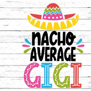 Nacho Average Gigi Sombrero svg png dfx eps Files for Cutting Machines Funny Mom Design Cinco De Mayo Grandma image 2