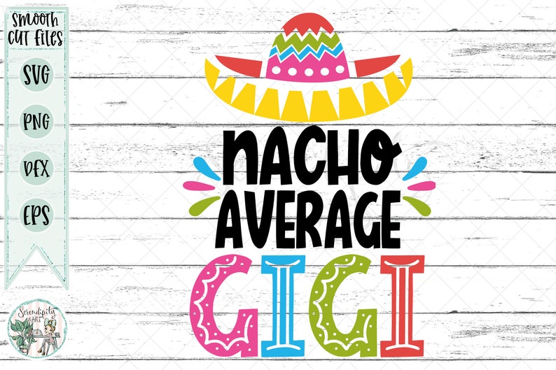 Nacho Average Gigi Sombrero svg png dfx eps Files for Cutting Machines Funny Mom Design Cinco De Mayo Grandma image 2