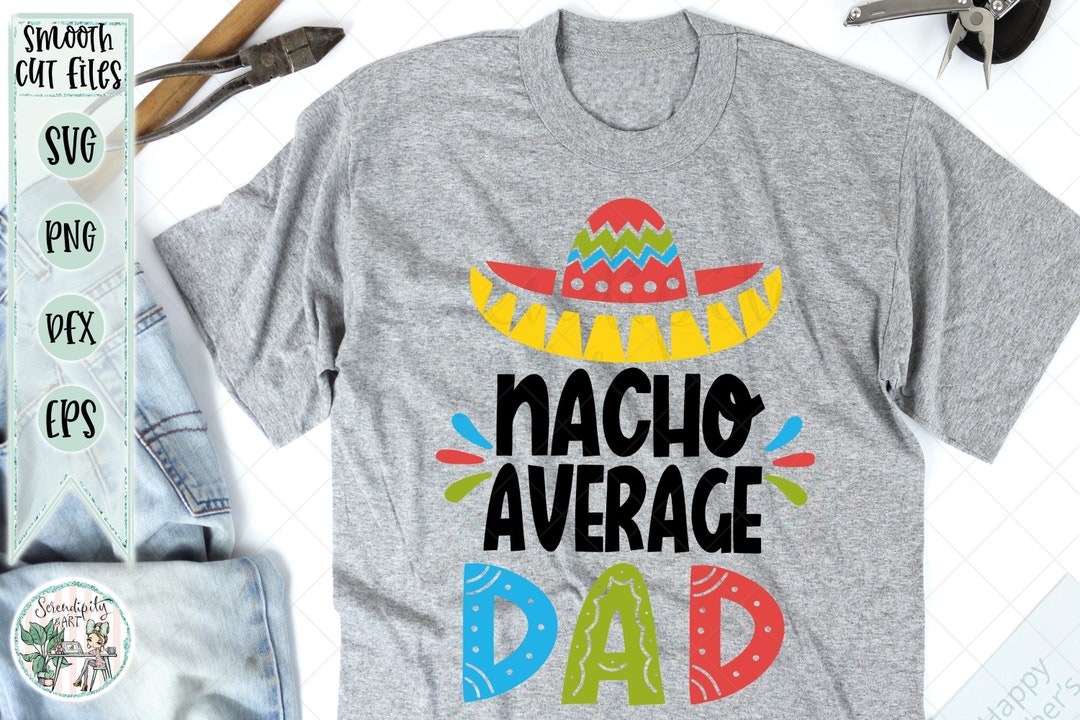 Nacho Average Dad Sombrero Svg Png Dfx Eps Files for - Etsy