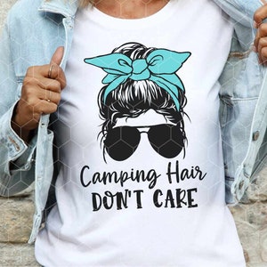 Camping Hair Don't Care - Messy Bun - svg - png - dxf - eps - Digital Cut Files - Sublimation - Cute Camping Design - HTV Cut Files