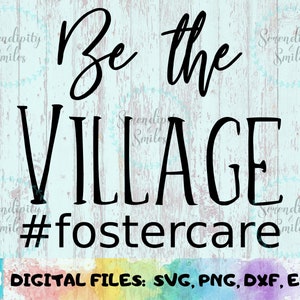 Be the Village #Fostercare svg - png - dfx - eps Archivos para máquinas de corte Cameo Cricut - Cuidado de crianza - Amor de crianza - Padre de crianza - Adoptar