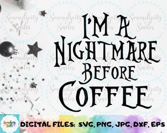 I'm A Nightmare Before Coffee svg, png, jpg, dfx, eps Files for Cutting Machines Cameo Cricut Sublimation, Halloween, Christmas - DIY Craft