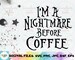 I'm A Nightmare Before Coffee svg, png, jpg, dfx, eps Files for Cutting Machines Cameo Cricut Sublimation, Halloween, Christmas - DIY Craft 