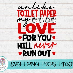 Unlike Toilet Paper My Love For You Will Never Run Out - Valentine's Day 2021 - svg-png-dfx-eps Files for Cutting Machines Cameo Cricut