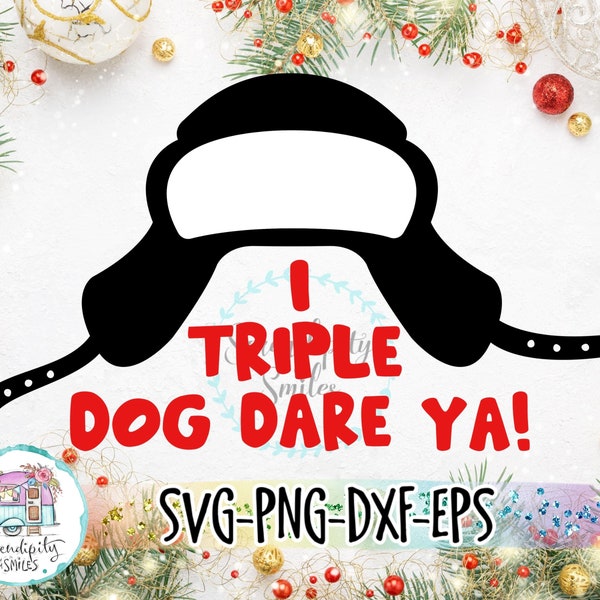 I Triple Dog Dare Ya! - svg - png - dxf - eps - Files for cutting machines - Cricut - Sublimation - Christmas - Holiday - Funny