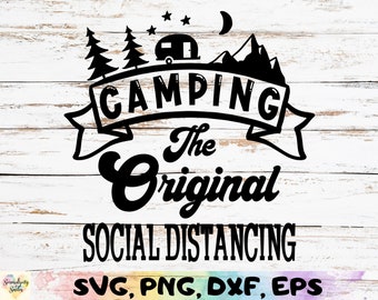 Camping The Original Social Distancing svg - png - dfx - eps Files for Cutting Machines - Clipart - Camping Quote - Funny Camping
