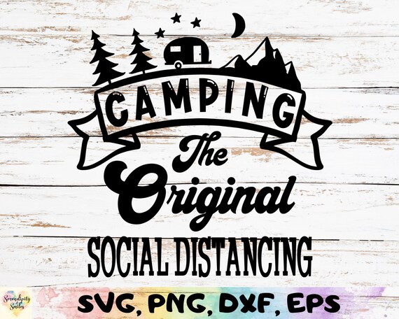 Camping The Original Social Distancing Svg Png Dfx Eps Etsy