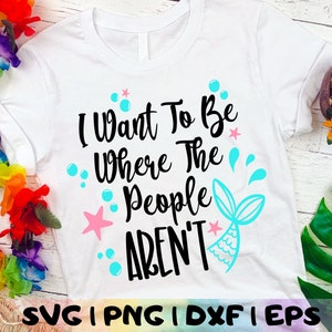 I Want To Be Where The People AREN'T svg - png - dfx - eps Files for Cutting Machines - Clipart - Quarantine - Social Distancing - Mermaids