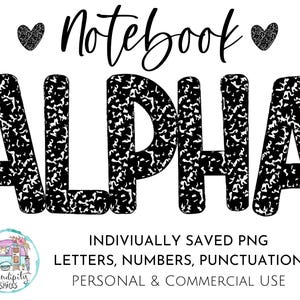May include: A digital design featuring the word "Notebook" in a handwritten font, with the word "ALPHA" in large, block letters. The letters have a black and white composition notebook paper texture. Includes hearts and text: "INDIVIDUALLY SAVED PNG LETTERS, NUMBERS, PUNCTUATION PERSONAL & COMMERCIAL USE."